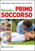 Manuale di primo soccorso di Margaret Austin, Rudy Crawford, Vivien J. Armstrong edito da Tecniche Nuove