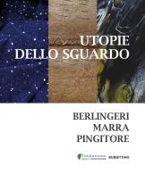 Utopie dello sguardo. Berlingeri Marra Pingitore edito da Rubbettino