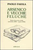 Arsenico e vecchie feluche. Diario di un anno inutile (settembre 2005-agosto 2006 di Paolo Faiola edito da Edimond