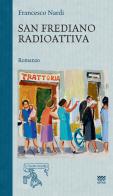 San Frediano radioattiva di Francesco Nardi edito da Sarnus