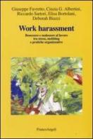 Work harassment. Benessere e malessere al lavoro tra stress, mobbing e pratiche organizzative edito da Franco Angeli
