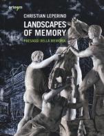 Landscapes of memory-Paesaggi della memoria. Catalogo della mostra (Napoli, 21 giugno-21 luglio 2012) di Christian Leperino edito da Arte'm