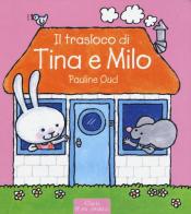 Il trasloco di Tina e Milo. Ediz. illustrata di Pauline Oud edito da Clavis