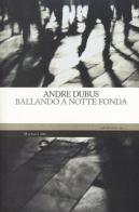 Ballando a notte fonda di Andre Dubus edito da Mattioli 1885