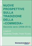 Nuove prospettive sulla tradizione della «Commedia». Seconda serie (2008-2013) di Elisabetta Tonello, Paolo Trovato edito da libreriauniversitaria.it