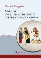 Maria nel mistero di Cristo celebrato dalla Chiesa di Corrado Maggioni edito da If Press