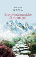 Brevi storie magiche di montagna di Antonina Brusca edito da LuoghInteriori