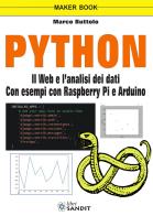 Python. Il web e l'analisi dei dati. Con esempi con Raspberry Pi e Arduino di Marco Buttolo edito da Sandit Libri