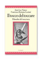 Il tocco del toccare. Filosofia del tuca tuca di Jean-Luc Nancy, Francesca R. Recchia Luciani edito da Il Nuovo Melangolo