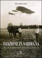 Aviazione in Sardegna. 1784-1915: aerostati, dirigibili, aeroplani di Dino Sanna edito da Edizioni Della Torre
