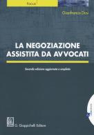 La negoziazione assistita da avvocati di Gianfranco Dosi edito da Giappichelli-Linea Professionale