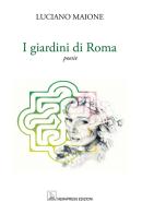 I giardini di Roma di Luciano Maione edito da Nemapress