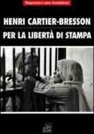 Per la libertà di stampa di Henri Cartier-Bresson edito da EGA-Edizioni Gruppo Abele