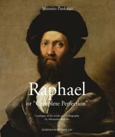 Raphael or «complete perfection» di Antonio Paolucci edito da Edizioni Musei Vaticani