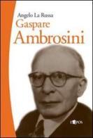 Gaspare Ambrosini di Angelo La Russa edito da L'Epos