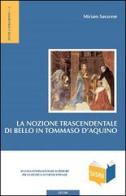 La nozione trascendentale di bello in Tommaso d'Aquino di Miriam Savarese edito da Edusc