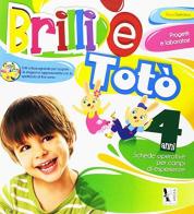 Brilli e Totò. 4 anni. Per la Scuola materna di Rosa Dattolico edito da Ardea