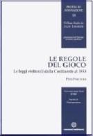 Le regole del gioco. Le leggi elettorali dalla Costituente al 1953 di Pino Pisicchio edito da Cacucci