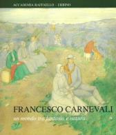 Francesco Carnevali. Un mondo tra fantasia e natura. Ediz. illustrata edito da Accademia Raffaello