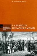 La famiglia di Daniele Manin di M. Laura Lepscky Mueller edito da Ist. Veneto di Scienze