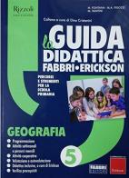 La Guida didattica Fabbri - Erickson. Geografia 5 edito da Fabbri