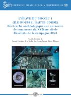 L'épave du Rocciu 1 (Ile-Rousse, Haute-Corse). Recherche archéologique sur un navire de commerce du XVIème siècle. Résultats de la campagne 2023 edito da All'Insegna del Giglio