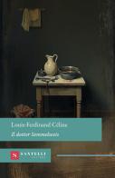 Il dottor Semmelweis di Louis-Ferdinand Céline edito da Santelli Editore