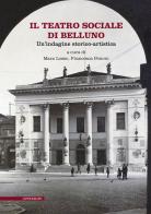 Il Teatro Sociale di Belluno. Un'indagine storico-artistica edito da Il Poligrafo