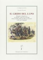 Il grido del lupo. Briganti e brigantesse in Irpinia e nelle terre del sud di Gerardo Picardo edito da Stamperia del Valentino