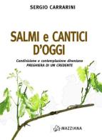 Salmi e cantici d'oggi. Condivisione e contemplazione diventano preghiera di un credente di Sergio Carrarini edito da Mazziana
