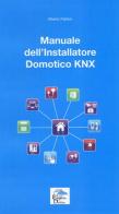 Manuale dell'installatore Domotico KNX di Alberto Fabbro edito da Editoriale Delfino
