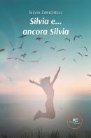 Silvia e... ancora Silvia di Silvia Zanichelli edito da Europa Edizioni