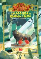 La leggenda di Romolo e Remo. Che mito! Collezione di Chiara Benamati edito da Gallucci Bros