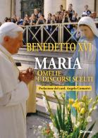 Maria. Omelie e discorsi scelti di Benedetto XVI (Joseph Ratzinger) edito da OasiApp La Pietra d'Angolo