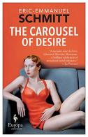 The carousel of desire di Eric-Emmanuel Schmitt edito da Europa Editions