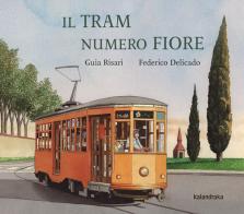 Il tram numero fiore di Guia Risari edito da Kalandraka Italia