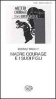 Madre Courage e i suoi figli di Bertolt Brecht edito da Einaudi