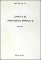Appunti di costruzioni idrauliche di Girolamo Ippolito edito da Liguori