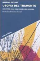 Utopia del tramonto. Identità e crisi della coscienza europea di Massimo Iiritano edito da edizioni Dedalo