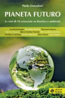 Pianeta futuro. Le voci di 10 scienziate su bioetica e ambiente di Paolo Donadoni edito da edizioni Dedalo