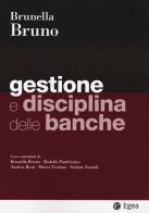Gestione e disciplina delle banche di Brunella Bruno edito da EGEA