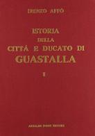 Istoria della città e ducato di Guastalla (rist. anast. 1785-87) di Ireneo Affò edito da Forni