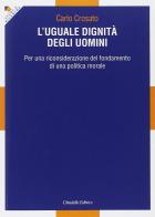 L' uguale dignità degli uomini. Per una riconsiderazione del fondamento di una politica morale di Carlo Crosato edito da Cittadella