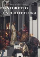 Tintoretto e l'architettura. Ediz. a colori di Marsel Grosso, Gianmario Guidarelli edito da Marsilio