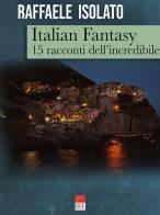Italian fantasy. 15 racconti dell'incredibile di Raffaele Isolato edito da Brè