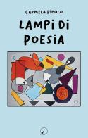 Lampi di poesia di Carmela Pipolo edito da Altromondo Editore di qu.bi Me