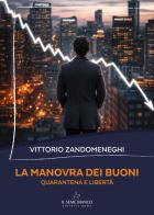 La manovra dei buoni. Quarantena e libertà di Vittorio Zandomeneghi edito da Il Seme Bianco
