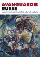 Avanguardie russe. Malevich, Kandinskij, Chagall, Rodchenko, Tatlin e gli altri. Catalogo della mostra (Roma, 5 aprile-2 settembre 2012) edito da Silvana