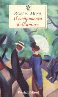 Il compimento dell'amore di Robert Musil edito da Passigli