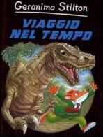 Viaggio nel tempo. Ediz. illustrata di Geronimo Stilton edito da Piemme